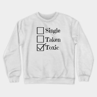 Single Taken Toxic Crewneck Sweatshirt